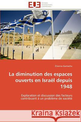 La Diminution Des Espaces Ouverts En Israël Depuis 1948 Gamache-E 9786131599743 Editions Universitaires Europeennes