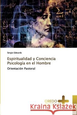 Espiritualidad y Conciencia Psicología en el Hombre Edwards, Sergio 9786131680588