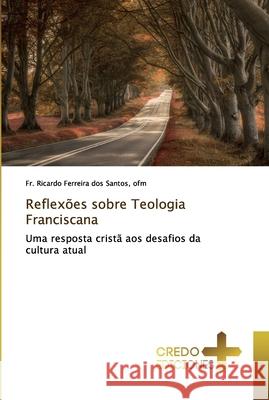 Reflexões sobre Teologia Franciscana Dos Santos, Ofm Ricardo Ferreira 9786131711350