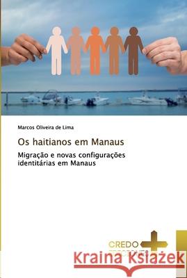 Os haitianos em Manaus de Lima, Marcos Oliveira 9786131825477 CREDO EDICIONES