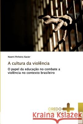 A cultura da violência Xavier, Noemi Pinheiro 9786131853890 CREDO EDICIONES