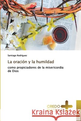 La oración y la humildad Rodríguez, Santiago 9786131885624