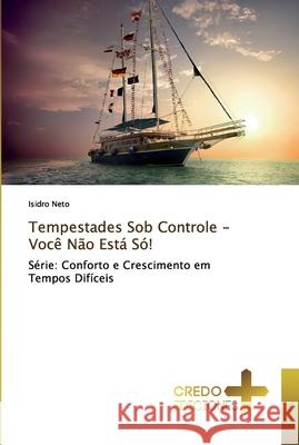 Tempestades Sob Controle - Você Não Está Só! Neto, Isidro 9786131942747