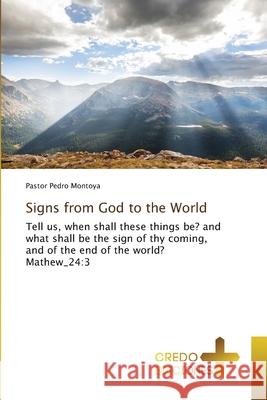 Signs from God to the World Montoya, Pastor Pedro 9786132576538