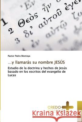 ...y llamarás su nombre JESÚS Montoya, Pastor Pedro 9786132582119