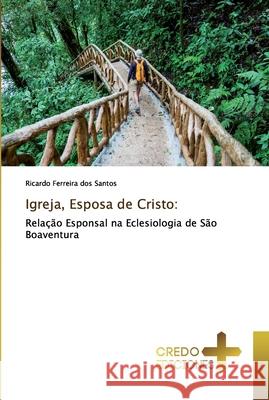 Igreja, Esposa de Cristo Dos Santos, Ricardo Ferreira 9786132750976 CREDO EDICIONES