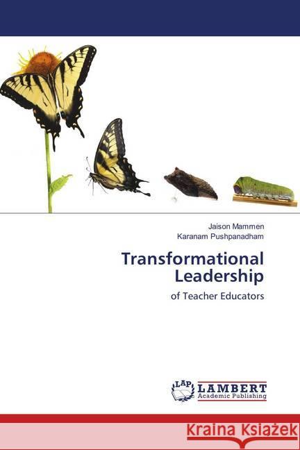 Transformational Leadership : of Teacher Educators Mammen, Jaison; Pushpanadham, Karanam 9786133990180 LAP Lambert Academic Publishing