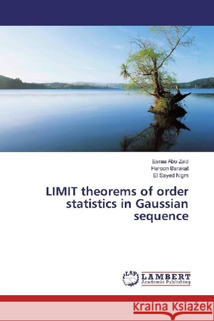 LIMIT theorems of order statistics in Gaussian sequence Abo Zaid, Esraa; Barakat, Haroon; Nigm, El Sayed 9786133990340 LAP Lambert Academic Publishing