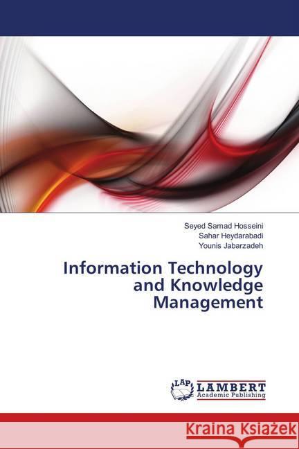 Information Technology and Knowledge Management Hosseini, Seyed Samad; Heydarabadi, Sahar; Jabarzadeh, Younis 9786133991248 LAP Lambert Academic Publishing