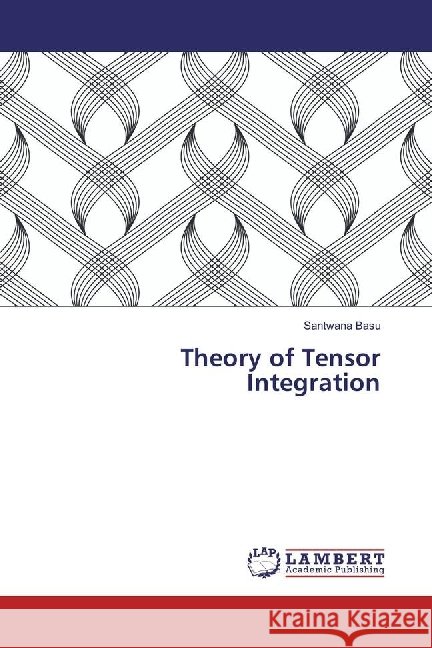 Theory of Tensor Integration Basu, Santwana 9786133991613