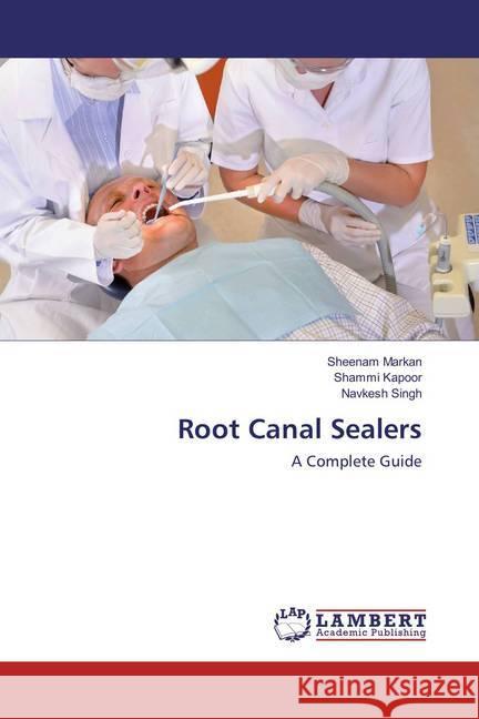 Root Canal Sealers : A Complete Guide Markan, Sheenam; Kapoor, Shammi; Singh, Navkesh 9786133991699