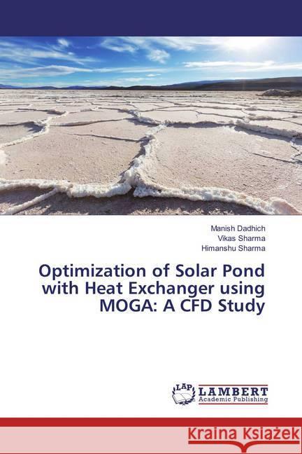 Optimization of Solar Pond with Heat Exchanger using MOGA: A CFD Study Dadhich, Manish; Sharma, Vikas; Sharma, Himanshu 9786133991774 LAP Lambert Academic Publishing