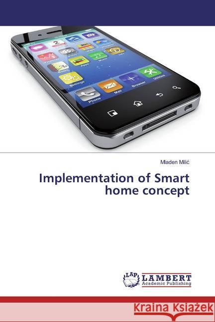 Implementation of Smart home concept Milic, Mladen 9786133992153