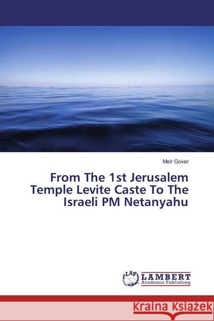 From The 1st Jerusalem Temple Levite Caste To The Israeli PM Netanyahu Gover, Meir 9786133992290