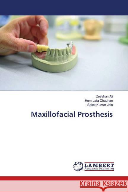 Maxillofacial Prosthesis Ali, Zeeshan; Chauhan, Hem Lata; Jain, Saket Kumar 9786133992917