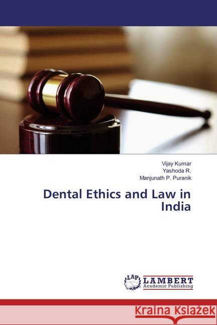 Dental Ethics and Law in India Kumar, Vijay; R., Yashoda; Puranik, Manjunath P. 9786133993945 LAP Lambert Academic Publishing