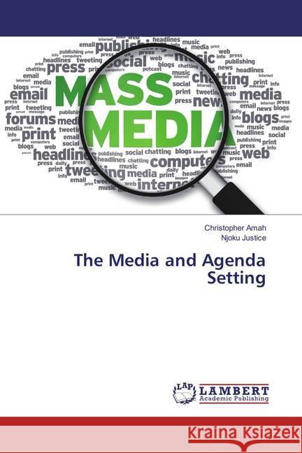 The Media and Agenda Setting Amah, Christopher; Justice, Njoku 9786133998407