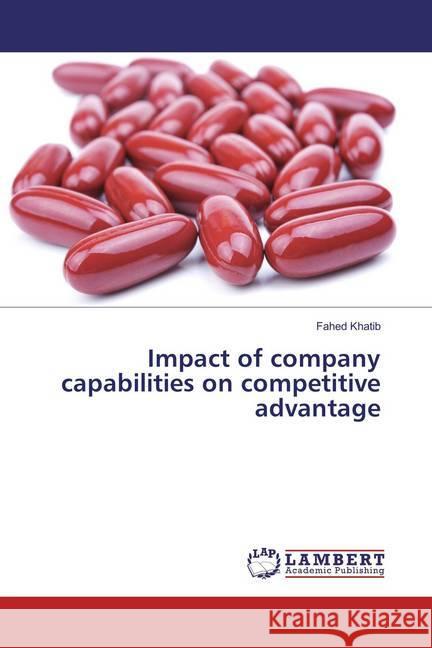 Impact of company capabilities on competitive advantage Khatib, Fahed 9786133999787