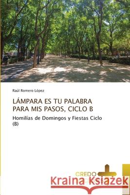 Lámpara Es Tu Palabra Para MIS Pasos, Ciclo B Romero López, Raúl 9786134220491