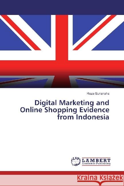 Digital Marketing and Online Shopping Evidence from Indonesia Suriansha, Reza 9786134904339