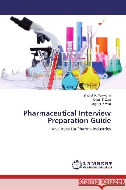 Pharmaceutical Interview Preparation Guide : Viva Voce for Pharma Industries Makwana, Bharat A.; Zala, Dipali K; Vala, Jagruti P 9786134905152