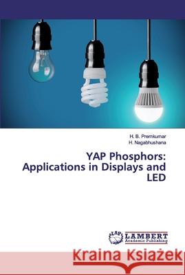 YAP Phosphors: Applications in Displays and LED Premkumar, H. B.; Nagabhushana, H. 9786134908153