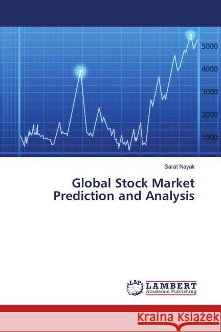 Global Stock Market Prediction and Analysis Nayak, Sarat 9786134909075