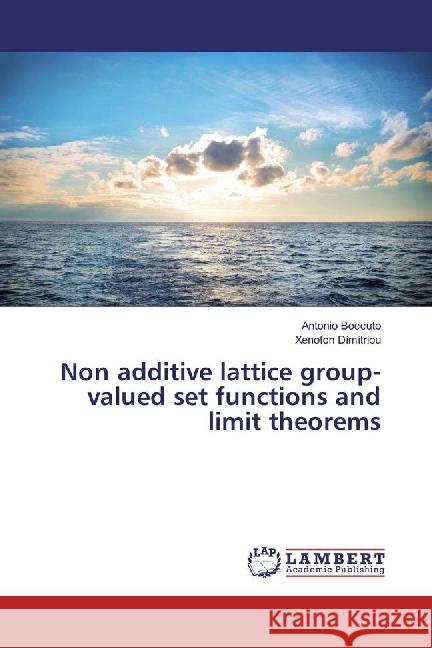 Non additive lattice group-valued set functions and limit theorems Boccuto, Antonio; Dimitriou, Xenofon 9786134913355