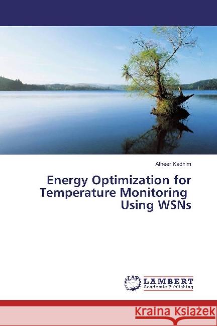 Energy Optimization for Temperature Monitoring Using WSNs Kadhim, Atheer 9786134917056