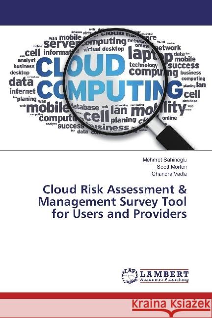 Cloud Risk Assessment & Management Survey Tool for Users and Providers Sahinoglu, Mehmet; Morton, Scott; Vadla, Chandra 9786134917865 LAP Lambert Academic Publishing