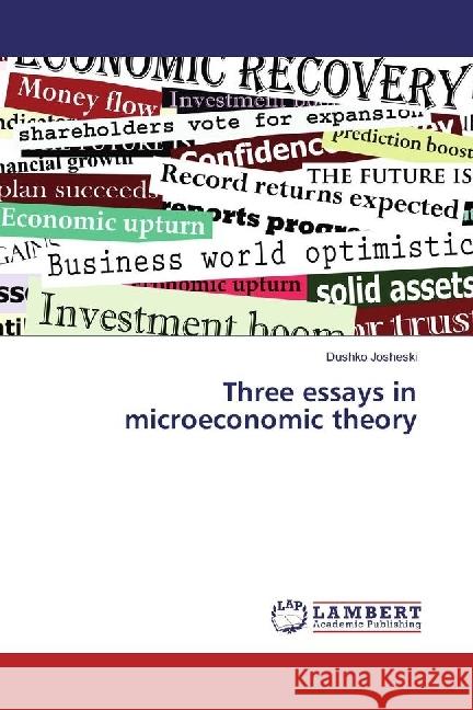 Three essays in microeconomic theory Josheski, Dushko 9786134928755