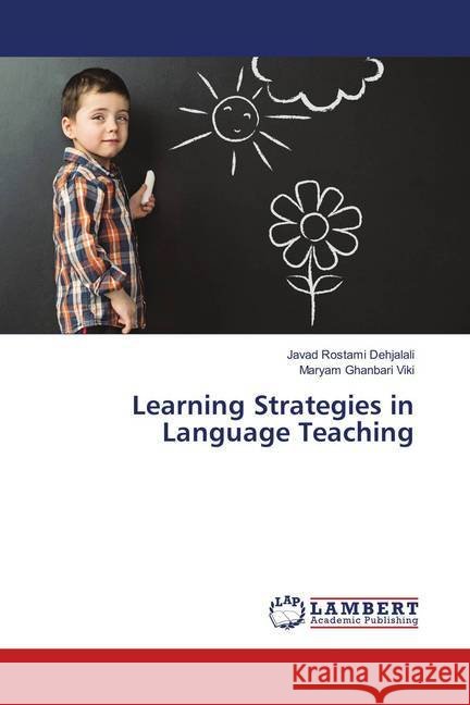 Learning Strategies in Language Teaching Rostami Dehjalali, Javad; Ghanbari Viki, Maryam 9786134934091