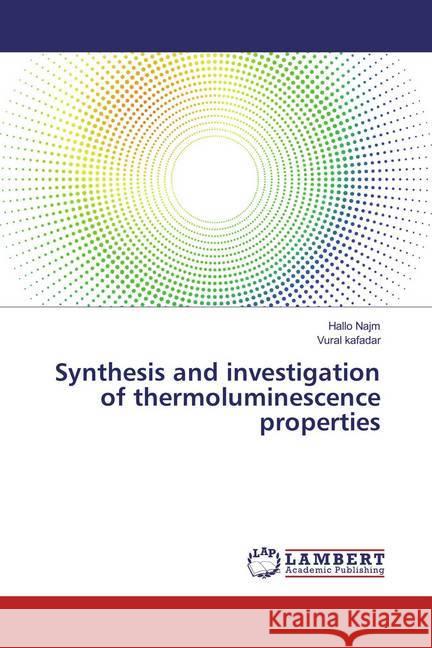 Synthesis and investigation of thermoluminescence properties Najm, Hallo; kafadar, Vural 9786134940641