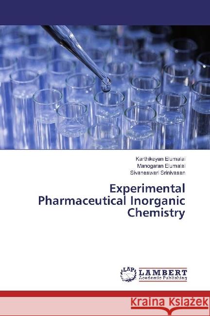 Experimental Pharmaceutical Inorganic Chemistry Elumalai, Karthikeyan; Elumalai, Manogaran; Srinivasan, Sivaneswari 9786134954617