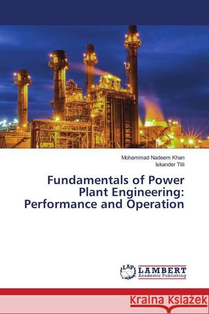 Fundamentals of Power Plant Engineering: Performance and Operation Khan, Mohammad Nadeem; Tlili, Iskander 9786134968720