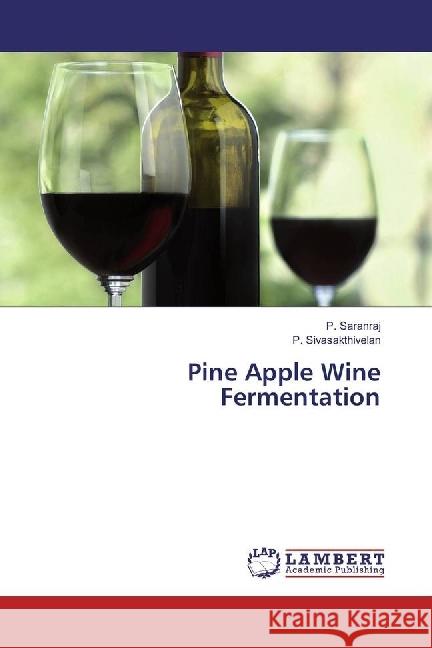 Pine Apple Wine Fermentation Saranraj, P.; Sivasakthivelan, P. 9786134972772