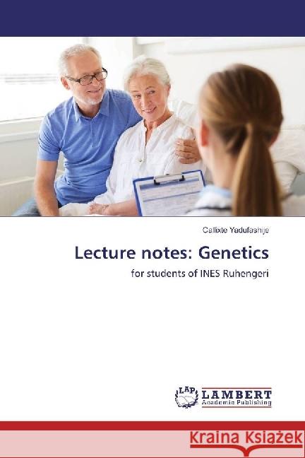 Lecture notes: Genetics : for students of INES Ruhengeri Yadufashije, Callixte 9786134973779 LAP Lambert Academic Publishing