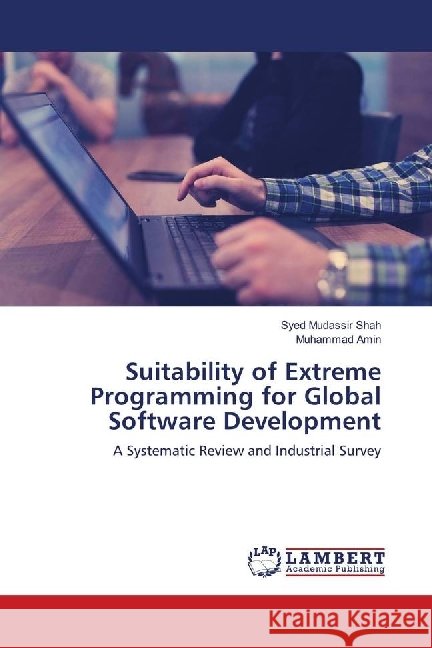 Suitability of Extreme Programming for Global Software Development : A Systematic Review and Industrial Survey Mudassir Shah, Syed; Amin, Muhammad 9786134975100