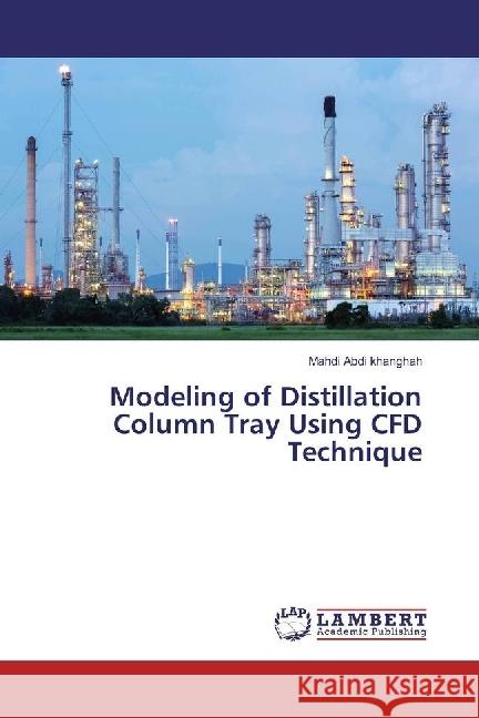 Modeling of Distillation Column Tray Using CFD Technique Abdi khanghah, Mahdi 9786134976619 LAP Lambert Academic Publishing