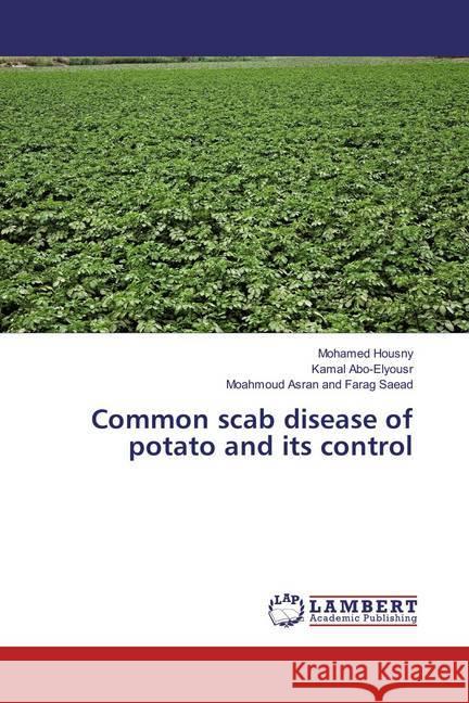 Common scab disease of potato and its control Housny, Mohamed; Abo-Elyousr, Kamal; Saead, Moahmoud Asran Farag 9786134976732