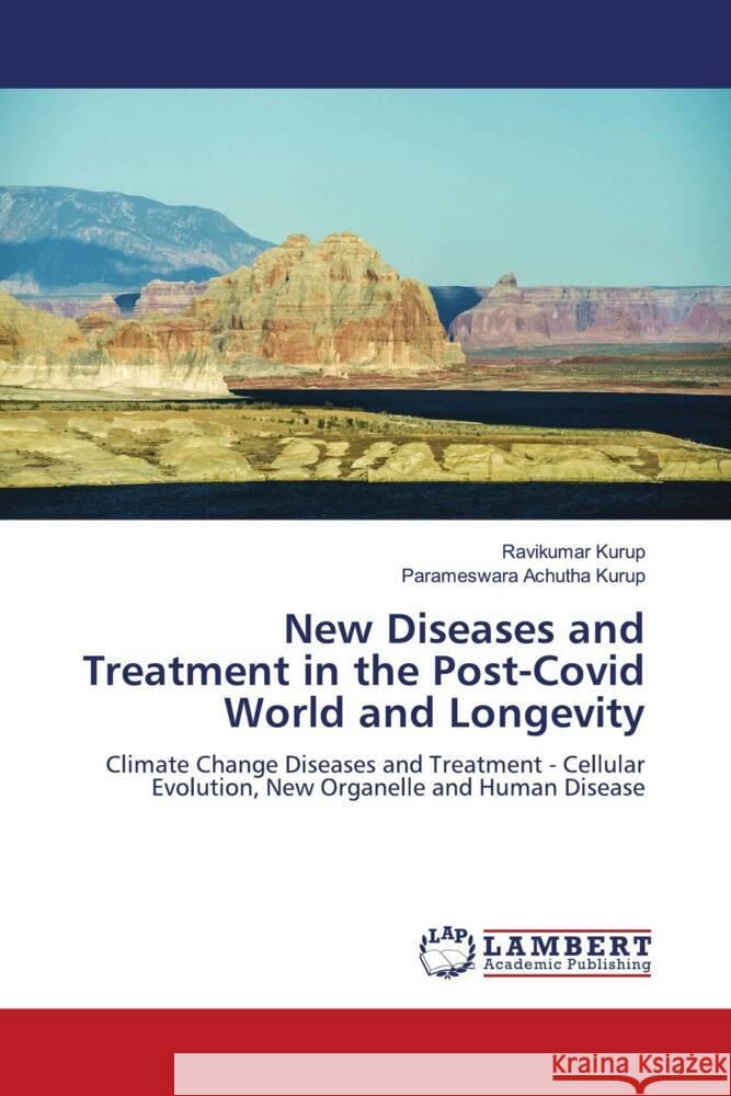 New Diseases and Treatment in the Post-Covid World and Longevity Kurup, Ravikumar, Achutha Kurup, Parameswara 9786134977746 LAP Lambert Academic Publishing