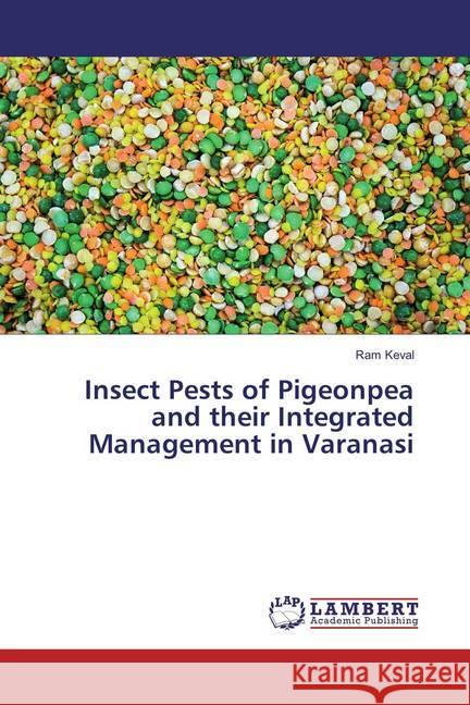 Insect Pests of Pigeonpea and their Integrated Management in Varanasi Keval, Ram 9786134980685