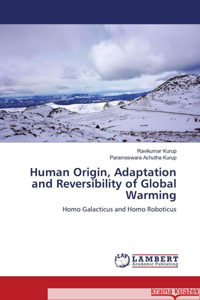 Human Origin, Adaptation and Reversibility of Global Warming Kurup, Ravikumar, Achutha Kurup, Parameswara 9786134981002 LAP Lambert Academic Publishing