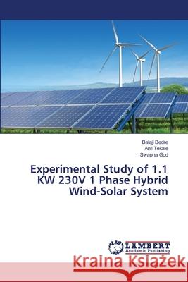 Experimental Study of 1.1 KW 230V 1 Phase Hybrid Wind-Solar System Bedre, Balaji; Tekale, Anil; God, Swapna 9786134992145