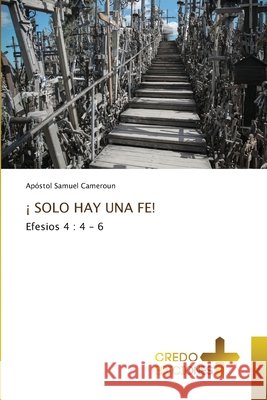 ¡ Solo Hay Una Fe! Cameroun, Apóstol Samuel 9786135333473