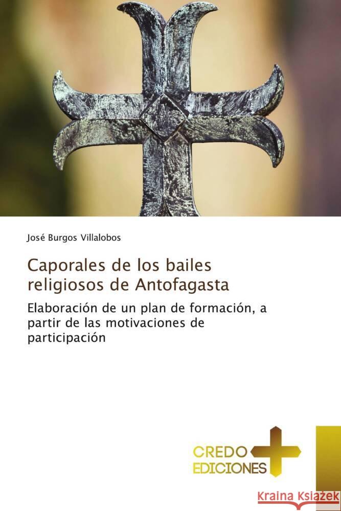 Caporales de los bailes religiosos de Antofagasta Burgos Villalobos, José 9786135607260