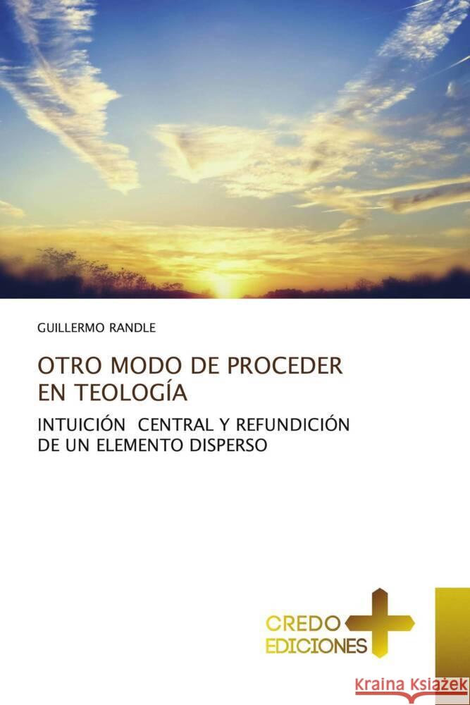 OTRO MODO DE PROCEDER EN TEOLOGÍA Randle, Guillermo 9786135608601