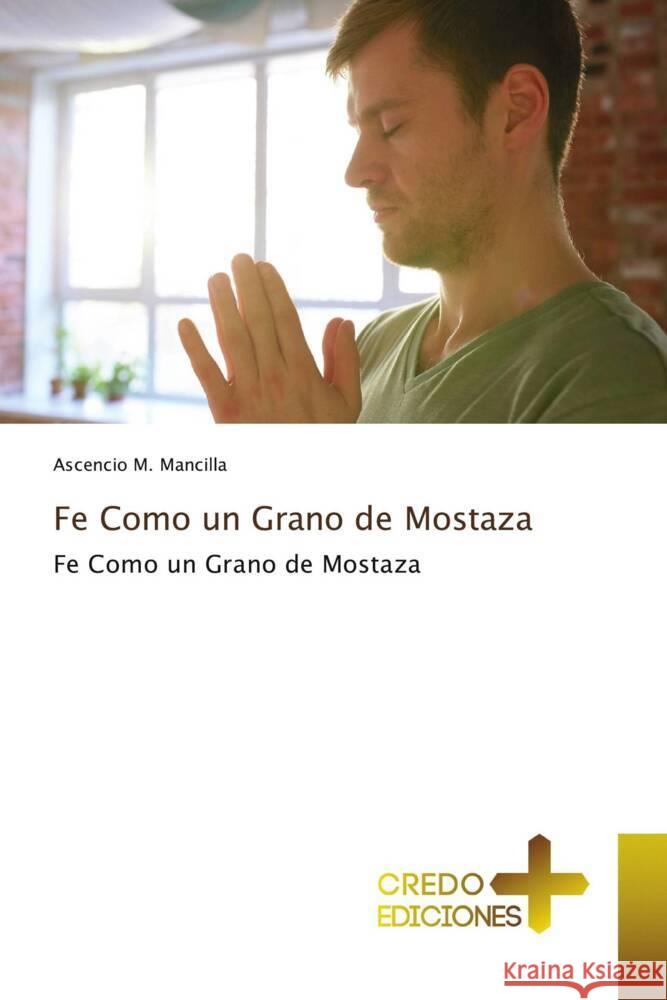 Fe Como un Grano de Mostaza M. Mancilla, Ascencio 9786135610796