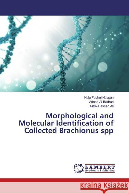 Morphological and Molecular Identification of Collected Brachionus spp Hassan, Hala Fadhel; Al-Badran, Adnan; Ali, Malik Hassan 9786135800111