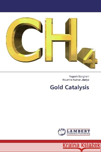 Gold Catalysis Sanghani, Yogesh; Jilariya, Krushna Kumar 9786135801811